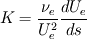 K = \frac{\nu_e}{U_e^2} \frac{dU_e}{ds}