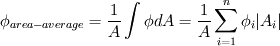 \phi_{area-average} = \frac{1}{A} \int \phi dA = \frac{1}{A} \sum_{i=1}^{n} \phi_i \vert A_i \vert