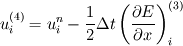 u^{(4)}_{i} = u^{n}_{i} - \frac{1}{2}\Delta t \left( \frac{\partial E}{\partial x}\right)^{(3)}_{i}