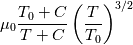 \mu_{0}\frac{T_{0}+C}{T+C} \left ( \frac{T}{T_{0}} \right ) ^{3/2}