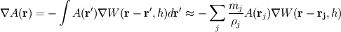 \nabla A(\mathbf{r})=-\int A(\mathbf{r'})\nabla W(\mathbf{r}-\mathbf{r'},h)d\mathbf{r'}\approx -\sum\limits_j \frac{m_j}{\rho_j}A(\mathbf{r}_j)\nabla W(\mathbf{r}-\mathbf{r_j},h)
