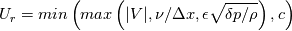 U_r = min \left( max \left( |V|, \nu/\Delta x, \epsilon \sqrt{\delta p / \rho} \right), c \right)
