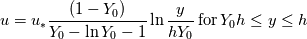 u = u_*\frac{(1-Y_0)}{Y_0-\ln{Y_0}-1}\ln{\frac{y}{hY_0}} \,\text{for}\, Y_0h\leq y \leq h