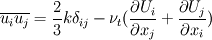 \overline{u_i u_j} = \frac{2}{3}k \delta_{ij} - \nu_t(\frac{\partial U_i}{\partial x_j} +\frac{\partial U_j}{\partial x_i})