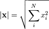\vert\textbf{x}\vert = \sqrt{\sum_i^N x_i^2}