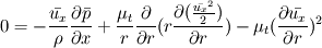 0 = -\frac{\bar{u_x}}{\rho} \frac{\partial \bar{p}}{\partial x} + \frac{\mu_t}{r}\frac{\partial}{\partial r}(r \frac{\partial (\frac{\bar{u_x}^2}{2})}{\partial r}) - \mu_t (\frac{\partial \bar{u_x}}{\partial r})^2