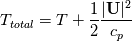 T_{total} = T + \frac{1}{2}\frac{|\textbf{U}|^2}{ c_p}