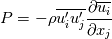P = -\rho \overline{u'_i u'_j}\frac{\partial \overline{u_i}}{\partial x_j}