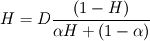 H =  D \frac{(1-H)}{\alpha H + (1-\alpha)}