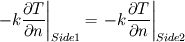 \left. -k\frac{\partial T}{\partial n} \right|_{Side 1}= \left. -k\frac{\partial T}{\partial n} \right|_{Side 2}