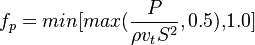 
f_{p}={min}{[max(\frac{P}{{\rho}{v_{t}}{S^{2}}} , 0.5) {,}{1.0}]}
