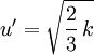 u' = \sqrt{\frac{2}{3}\, k}
