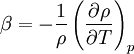  
\beta = - \frac{1}{\rho} \left(\frac{\partial \rho}{\partial T}\right)_p 
