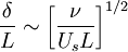  
\frac{\delta}{L} \sim \left[ \frac{\nu }{U_{s} L} \right]^{1/2}	
