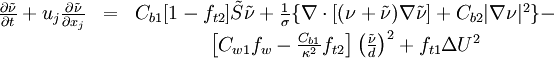 
\begin{matrix}
\frac{\partial \tilde{\nu}}{\partial t} + u_j \frac{\partial \tilde{\nu}}{\partial x_j} & = & C_{b1} [1 - f_{t2}] \tilde{S} \tilde{\nu} + \frac{1}{\sigma} \{ \nabla \cdot [(\nu + \tilde{\nu}) \nabla \tilde{\nu}] + C_{b2} | \nabla \nu |^2 \} - \\
\ & \ & \left[C_{w1} f_w - \frac{C_{b1}}{\kappa^2} f_{t2}\right] \left( \frac{\tilde{\nu}}{d} \right)^2 + f_{t1} \Delta U^2 \\
\end{matrix}
