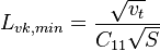 
L_{v k , min}=\frac{\sqrt{v_{t}}}{{C_{11}}{\sqrt{S}}}
