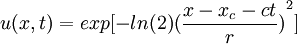  u(x,t)=exp[-ln(2){(\frac{x-x_c-ct}{r})}^2]
