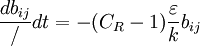  \frac{d b_{ij}}/{dt}=-(C_{R}-1) \frac{\varepsilon}{k}
b_{ij}
