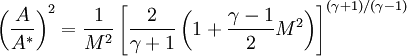 \left( \frac{A}{A^*} \right)^2 = \frac{1}{M^2} \left[ \frac{2}{\gamma+1} \left( 1 + \frac{\gamma-1}{2}M^2\right)\right]^{(\gamma+1)/(\gamma-1)} 