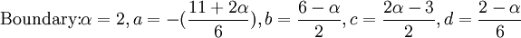  \mbox{Boundary:} \alpha=2 ,a=-(\frac{11+2\alpha}{6}),b=\frac{6-\alpha}{2},c=\frac{2\alpha-3}{2},d=\frac{2-\alpha}{6} 