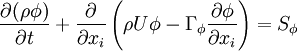  
  \frac {\partial( \rho \phi )} {\partial t} +  \frac{\partial}{\partial x_{i}} \left( \rho U \phi - \Gamma_{\phi} \frac{\partial\phi}{\partial x_{i}}\right)=S_{\phi}    
