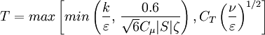T = max \left[ min \left( \frac{k}{\varepsilon},\, \frac{0.6}{\sqrt{6} C_{\mu} |S|\zeta} \right), C_T  \left( \frac{\nu}{\varepsilon} \right)^{1/2} \right]