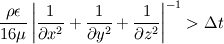 \frac{\rho\epsilon }{16\mu}\left|\frac{1}{\partial x^2}+\frac{1}{\partial y^2} +\frac{1}{\partial z^2} \right|^{-1}> \Delta t