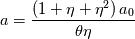 a=\frac{\left(1+\eta+\eta^2\right)a_0}{\theta \eta}