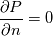 \frac{\partial P}{\partial n} = 0