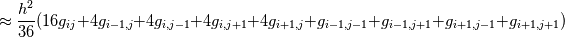 \approx \frac{h^2}{36}(16g_{ij}+4g_{i-1,j}+4g_{i,j-1}+4g_{i,j+1}+4g_{i+1,j}
+g_{i-1,j-1}+g_{i-1,j+1}+g_{i+1,j-1}+g_{i+1,j+1})