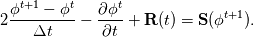 2 \frac{\phi^{t + 1} - \phi^t}{\Delta t} - \frac{ \partial{\phi^t}} {\partial t} + \mathbf{R}(t) = \mathbf{S}(\phi^{t + 1}).