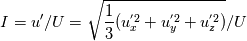 I = u'/U = \sqrt{\frac{1}{3}(u_{x}^{'2} + u_{y}^{'2} + u_{z}^{'2}) }/U
