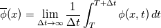 \overline{\phi}(x)=\lim\limits_{\Delta t\rightarrow\infty}\frac{1}{\Delta t}\int_T^{T+\Delta t} \phi(x,t) \,dt