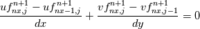 \frac{uf^{n+1}_{nx,j} - uf^{n+1}_{nx-1,j}}{dx} + \frac{vf^{n+1}_{nx,j} - vf^{n+1}_{nx,j-1}}{dy} = 0