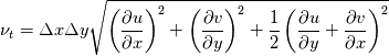 \nu_t = \Delta x \Delta y \sqrt{\left(\frac{\partial u}{\partial x}\right)^2 + \left(\frac{\partial v}{\partial y}\right)^2 + \frac{1}{2}\left(\frac{\partial u}{\partial y} + \frac{\partial v}{\partial x}\right)^2}