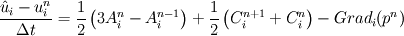 \frac{\hat{u}_i - {u}_{i}^{n}}{\Delta t} = \frac{1}{2} \left( 3A_{i}^{n} - A_{i}^{n-1} \right) + \frac{1}{2} \left( C_i^{n+1} + C_i^{n} \right) - Grad_i (p^n)