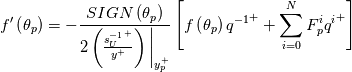 f'\left(\theta_p\right) = -\frac{SIGN\left(\theta_p\right)}{2\left(\frac{{s_U^{-1}}^+}{y^+}\right)\bigg\rvert_{y_p^+}} \left[f\left(\theta_p\right) {q^{-1}}^+ + \sum_{i=0}^{N}F_p^i {q^i}^+\right]