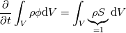 \frac{\partial}{\partial t}\int_V \rho \phi \mathrm{d}V = \int_V \underbrace{\rho S}_{=1} \mathrm{d}V