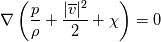 \nabla \left( \frac{p}{\rho}+\frac{|\overline{v}|^2}{2}+\chi \right)=0