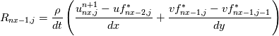 R_{nx-1,j} = \frac{\rho}{dt} \left(\frac{u^{n+1}_{nx,j} - uf^{*}_{nx-2,j}}{dx} + \frac{vf^{*}_{nx-1,j}-vf_{nx-1,j-1}^{*}}{dy}\right)