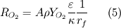 R_{O_2}=A\rho Y_{O_2}\frac{\varepsilon}{\kappa}\frac{1}{r_f}\ \ \ \ \ (5)