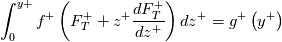 \int_0^{y+}{f^+\left(F_T^++z^+\frac{dF_T^+}{dz^+}\right)dz^+}=g^+\left(y^+\right)