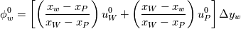 \phi_w^0 =
\left[
   \left(\frac{x_w - x_P}{x_W - x_P}\right)u_W^0
+ \left(\frac{x_W - x_w}{x_W - x_P}\right)u_P^0
\right] \Delta{}y_w