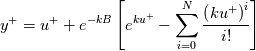 y^+ = u^+ + e^{-kB}\left[e^{ku^{+}}-\sum_{i=0}^N \frac{\left(ku^+\right)^i}{i!}\right]