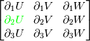 \begin{bmatrix}
\partial_1 U & \partial_1 V & \partial_1 W \\
{\color{green}\partial_2 U} & \partial_2 V & \partial_2 W \\
\partial_3 U & \partial_3 V & \partial_3 W 
\end{bmatrix}