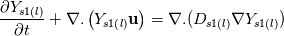 \frac{\partial Y_{s1(l)}}{\partial t}+\nabla .\left(Y_{s1\left(l\right)}{\mathbf u}\right)=\nabla .(D_{s1\left(l\right)}\nabla Y_{s1\left(l\right)})\