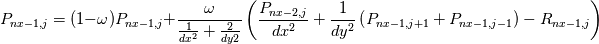 P_{nx-1,j} = (1 - \omega) P_{nx-1,j} + \frac{\omega}{\frac{1}{dx^{2}} + \frac{2}{dy{2}}} 
\left(\frac{P_{nx-2,j}}{dx^{2}} + \frac{1}{dy^{2}} \left(P_{nx-1,j+1} + P_{nx-1,j-1}\right) - R_{nx-1,j}\right)