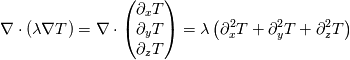 \nabla\cdot\left(\lambda\nabla T\right) = \nabla\cdot\begin{pmatrix}
\partial_x T \\
\partial_y T \\
\partial_z T
\end{pmatrix} =
  \lambda\left(\partial_x^2 T + \partial_y^2 T + \partial_z^2 T \right)