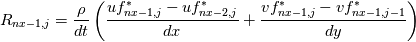 R_{nx-1,j} = \frac{\rho}{dt} \left(\frac{uf_{nx-1,j}^{*} - uf_{nx-2,j}^{*}}{dx} + \frac{vf^{*}_{nx-1,j} - vf^{*}_{nx-1,j-1}}{dy} \right)