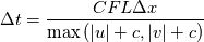 \Delta t = \frac{CFL \Delta x}{\max{\left(\left|u\right|+c,\left|v\right|+c\right)}}